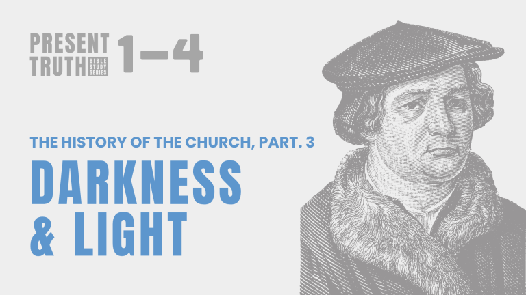 “The History of the Church, Part 3: Darkness & Light”