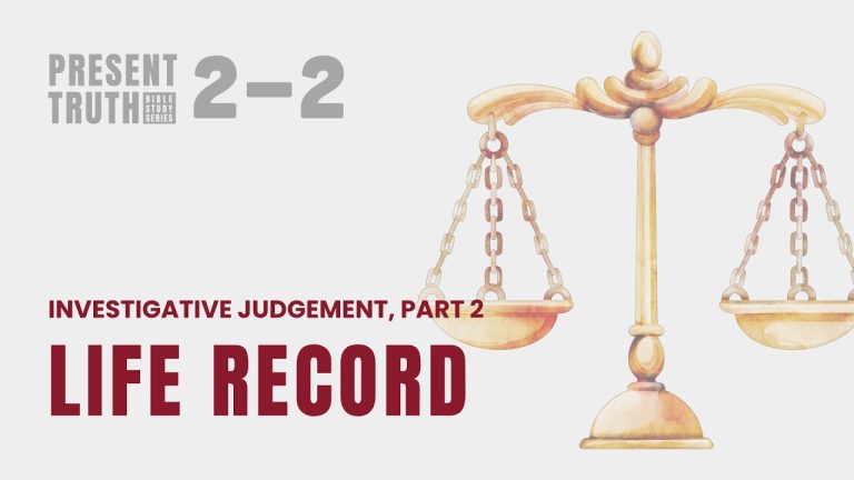 [Present Truth Bible Study] S2P2 “Investigative Judgement, Part 2: Life Record”