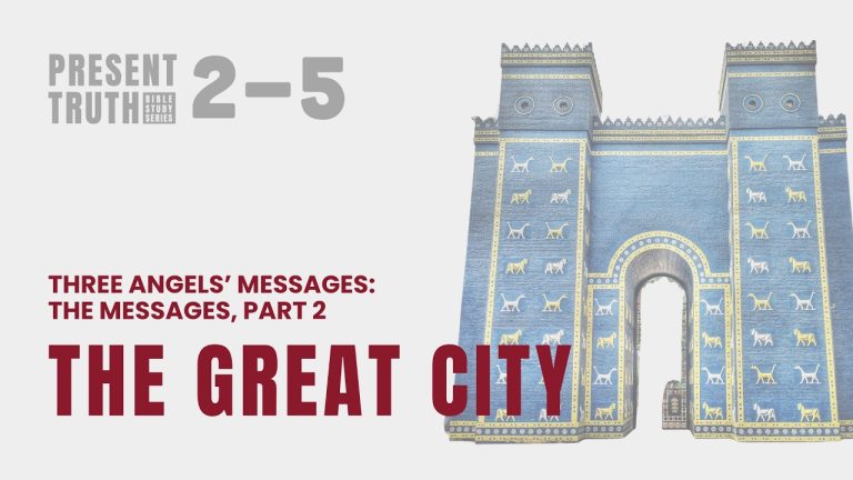 Three Angels’ Messages: The Messages, Part 2: The Great City