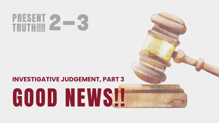 [Present Truth Bible Study] S2P3 “Investigative Judgement, Part 3: Good News!”